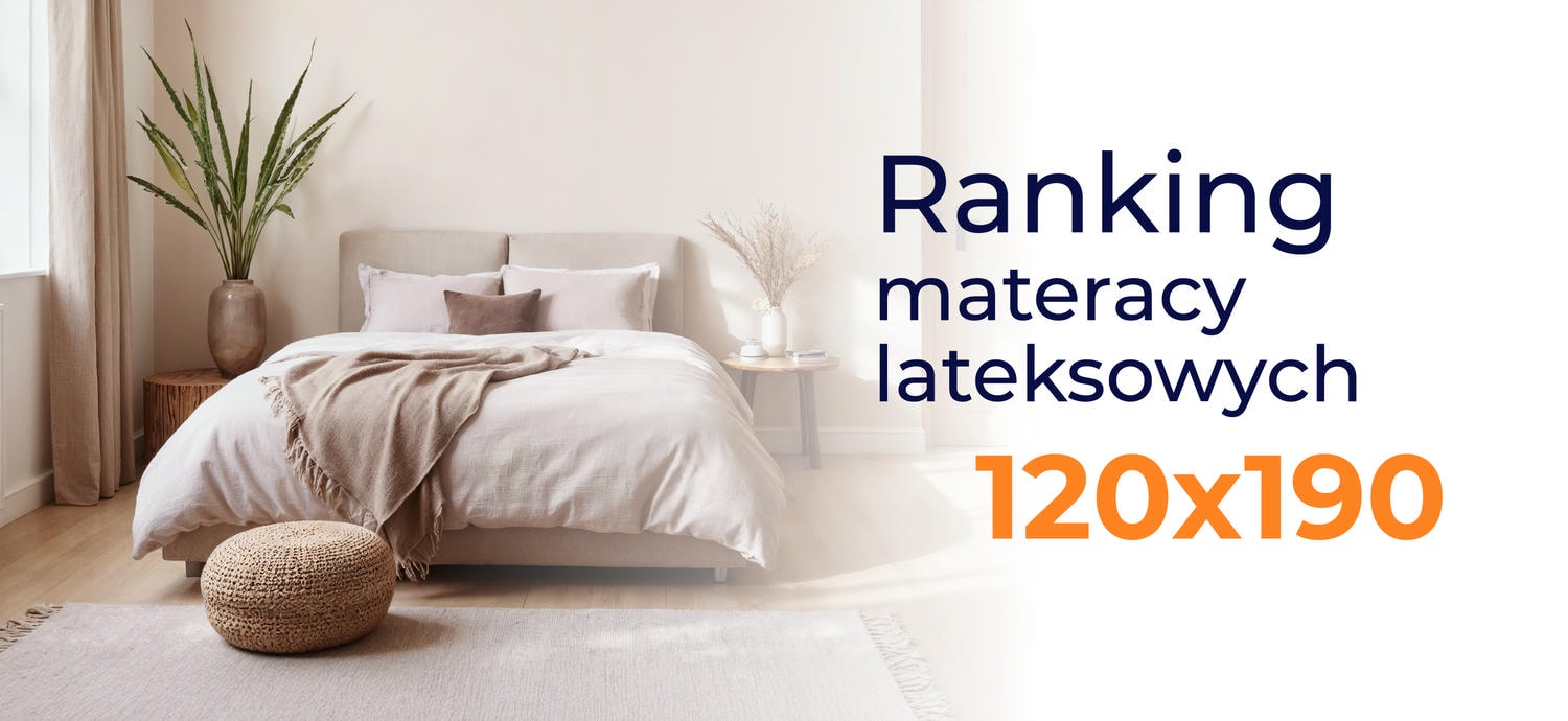 Ranking materacy lateksowych 120x190 - top 10 modeli