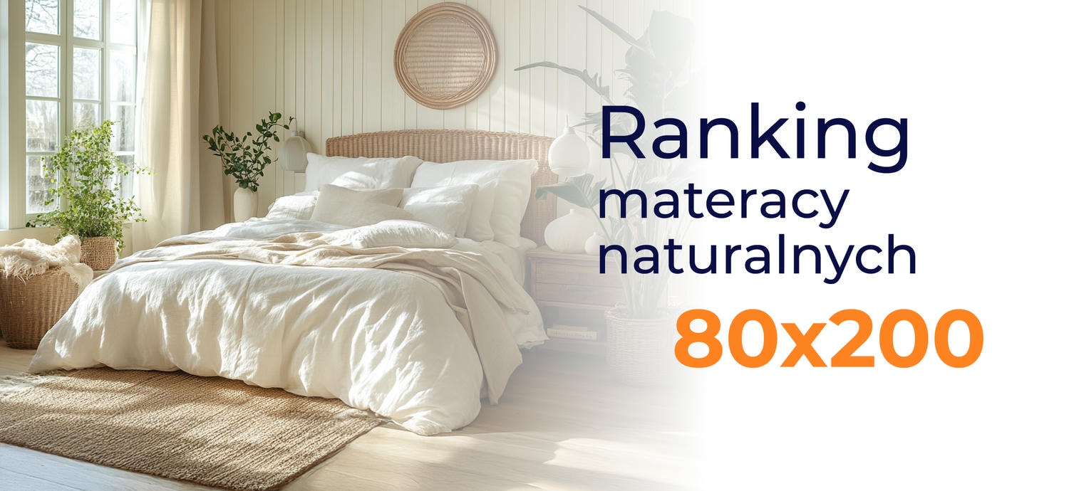 Ranking materacy naturalnych 80x200 - top 10 modeli