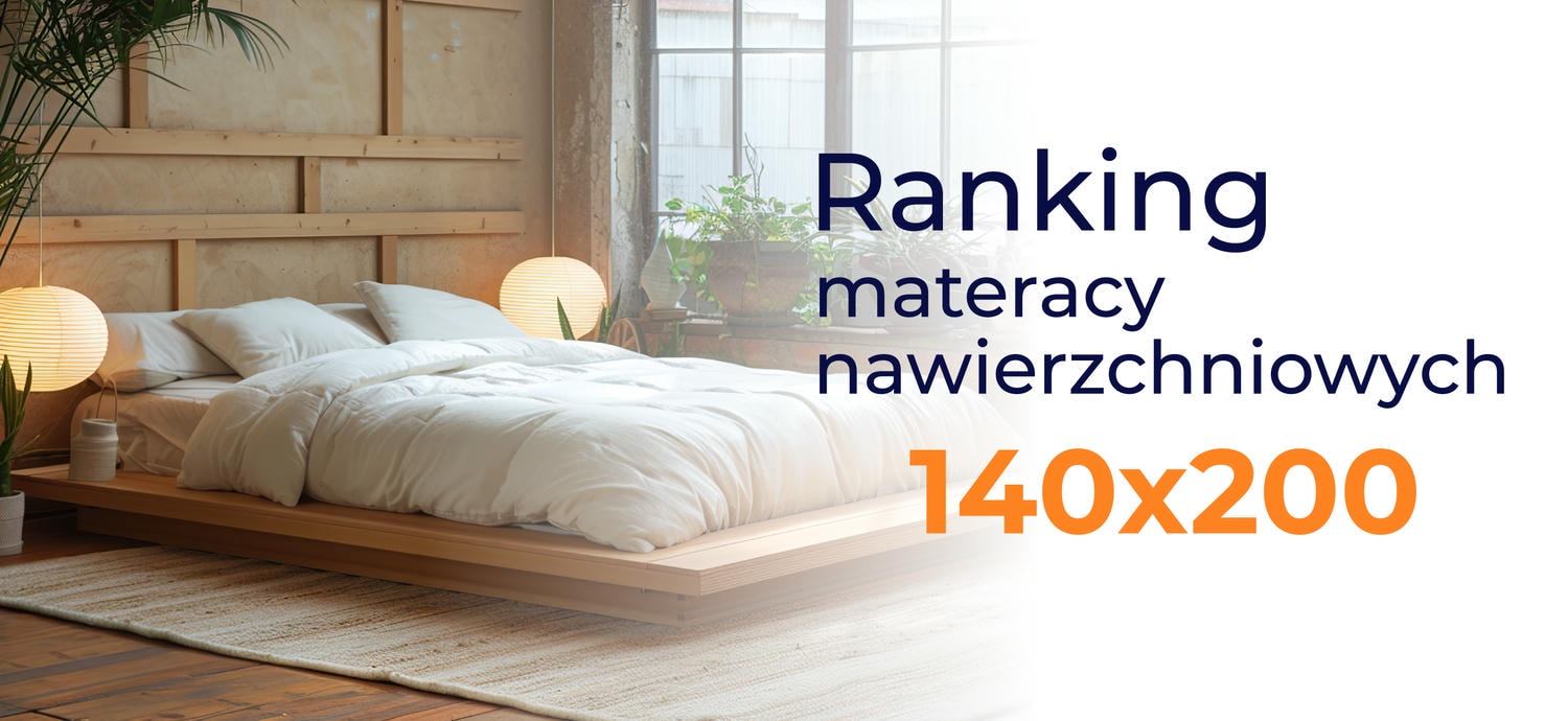 Ranking materacy nawierzchniowych 140x200 - top 10 modeli