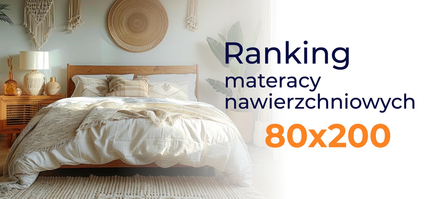 Ranking materacy nawierzchniowych 80x200 - top 10 modeli