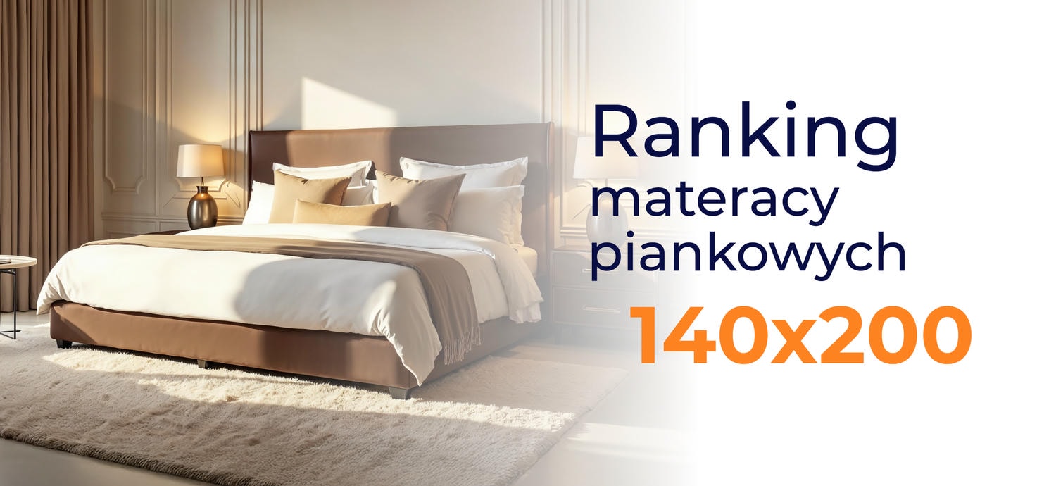 Ranking materacy piankowych 140x200 - top 10 modeli