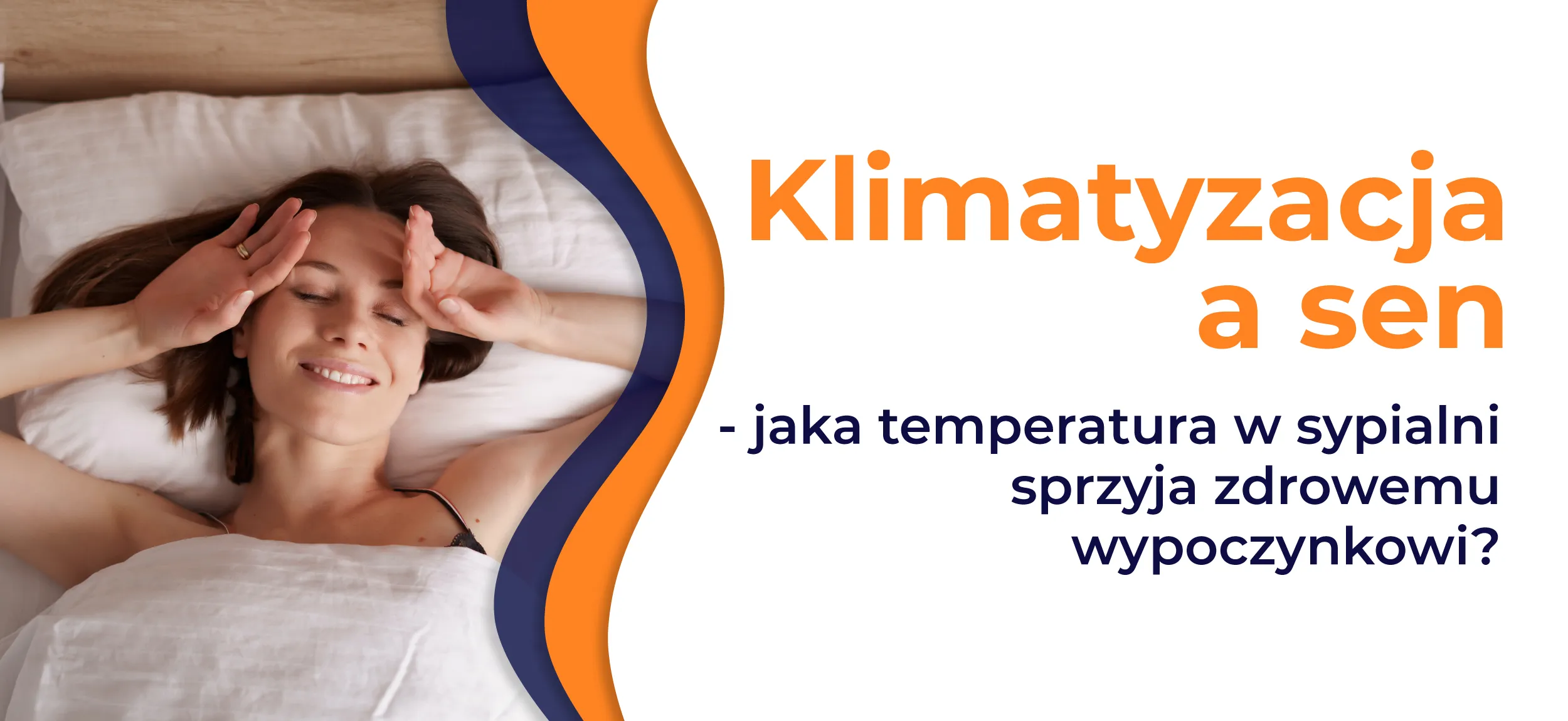 Klimatyzacja a sen - jaka temperatura w sypialni sprzyja zdrowemu wypoczynkowi?