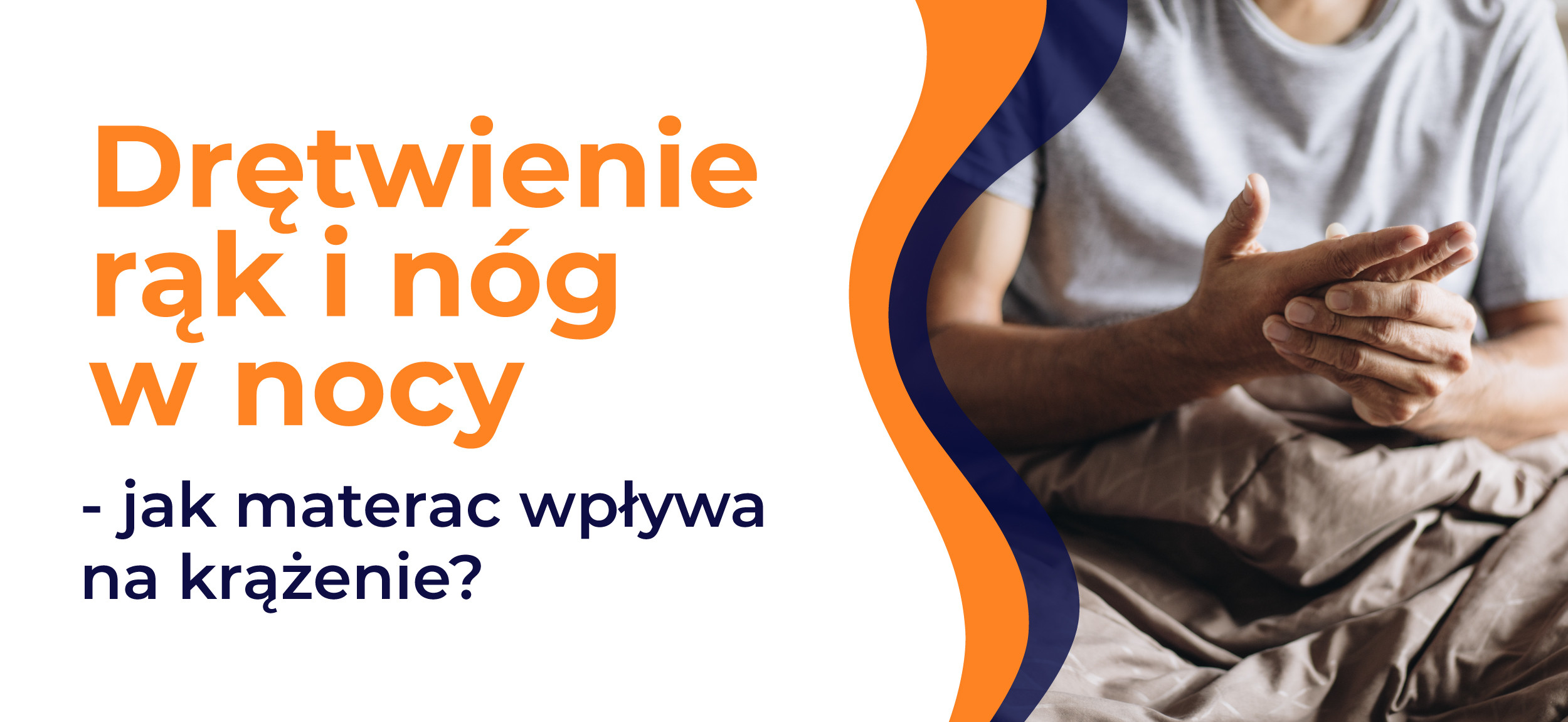 Drętwienie rąk i nóg w nocy - jak materac wpływa na krążenie?