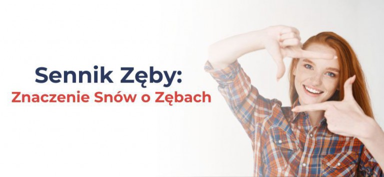 Sennik Zęby: Znaczenie Snów o Zębach