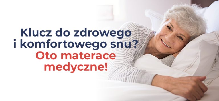 Klucz do zdrowego i komfortowego snu? Oto materace medyczne!