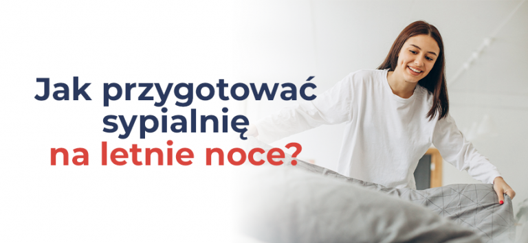 Jak przygotować sypialnię na letnie noce?