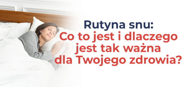 Rutyna snu: Co to jest i dlaczego jest tak ważna dla Twojego zdrowia?