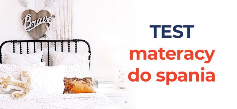 Test materacy do spania – na co zwrócić uwagę dobierając materac?