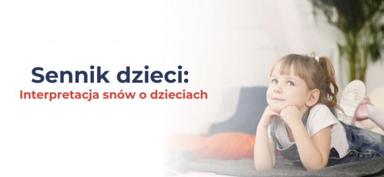 Sennik dzieci: Interpretacja snów o dzieciach